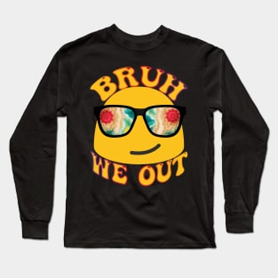 Bruh We Out - Last Day Of School Long Sleeve T-Shirt